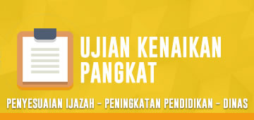 Ujian Dinas, Ujian Kenaikan Pangkat Penyesuaian Ijazah Dan Ujian Kenaikan Pangkat Peningkatan Pendidikan Tahun 2018